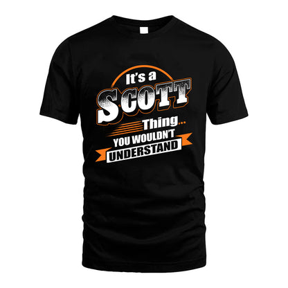 SCOTT HH88-K2-107–Personalized Name Quote Apparel “It’s a/an NAME Thing You Wouldn’t Understand”