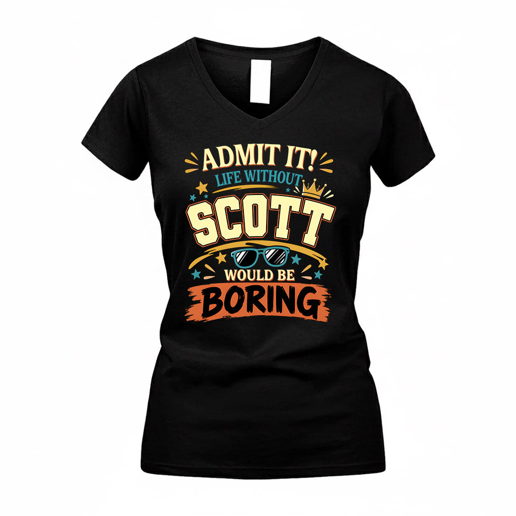 SCOTT HH F005 Life Without You Would Be Boring Funny T-Shirt