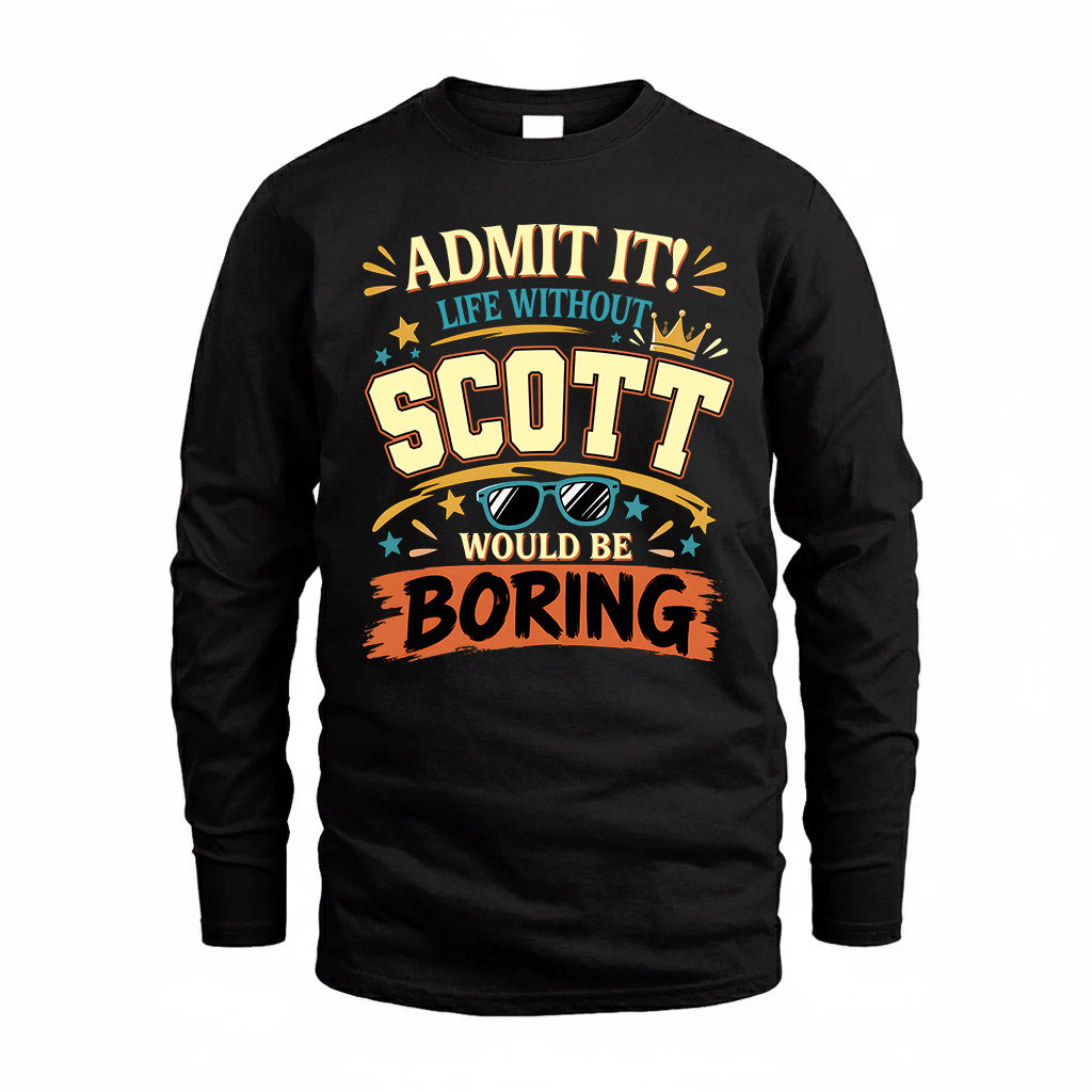 SCOTT HH F005 Life Without You Would Be Boring Funny T-Shirt