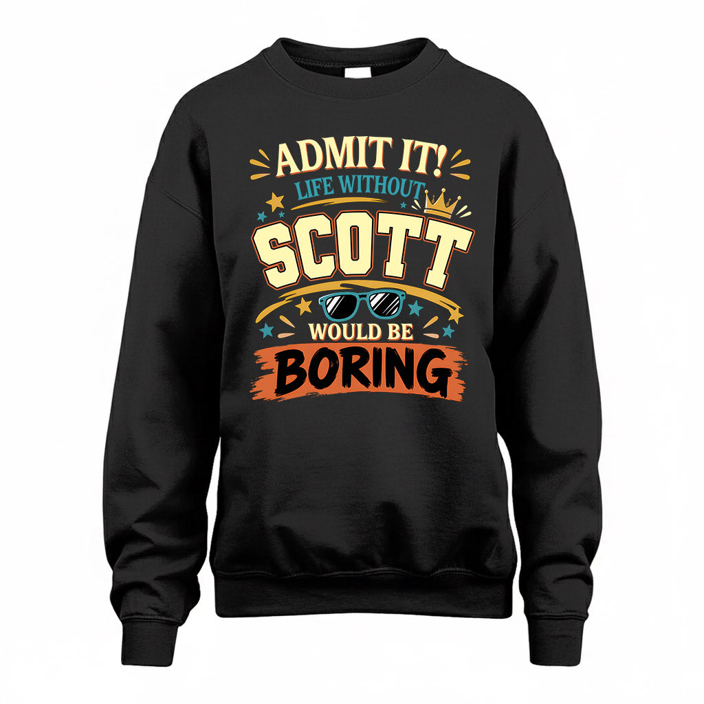 SCOTT HH F005 Life Without You Would Be Boring Funny T-Shirt