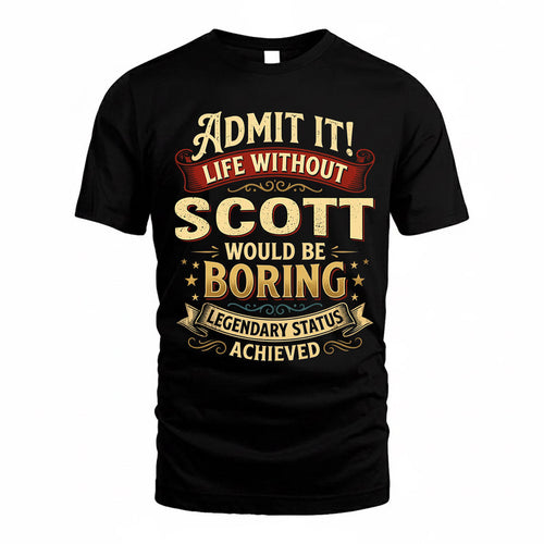 SCHMIDT TP65-K5-268–Personalized Funny Quote Apparel “Life Without NAME Would Be Boring”