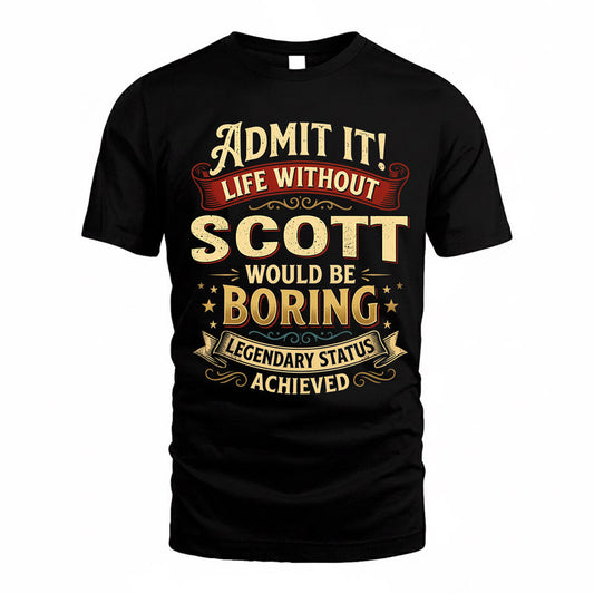 SCHMIDT TP65-K5-268–Personalized Funny Quote Apparel “Life Without NAME Would Be Boring”