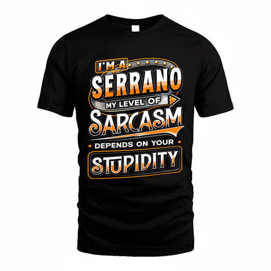 SERRANO TT88-K6-229 – Personalized Funny Sarcasm Apparel "My Level Of Sarcasm Depends On Your Stupidity"