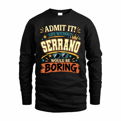 SERRANO HH F005 Life Without You Would Be Boring Funny T-Shirt