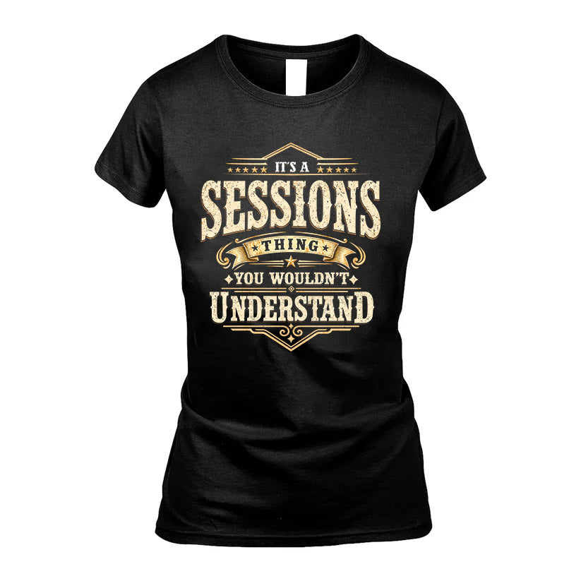 SESSIONS HH-F009–Personalized Name Quote Apparel “It’s an NAME Thing You Wouldn’t Understand”