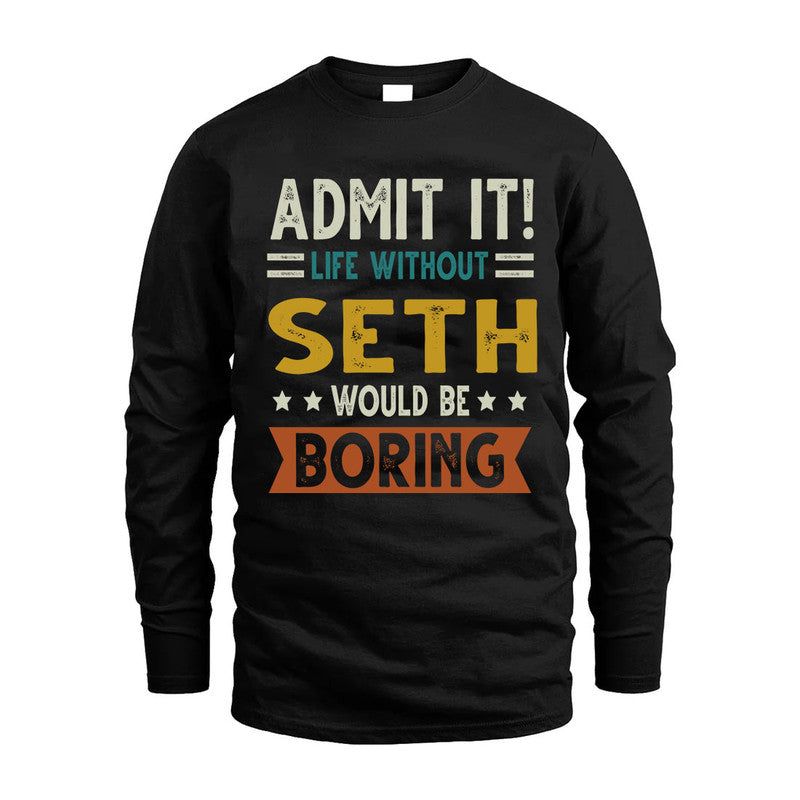 SETH HH88-K2–Personalized Funny Quote Apparel “Life Without NAME Would Be Boring”