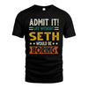 SETH HH88-K2–Personalized Funny Quote Apparel “Life Without NAME Would Be Boring”