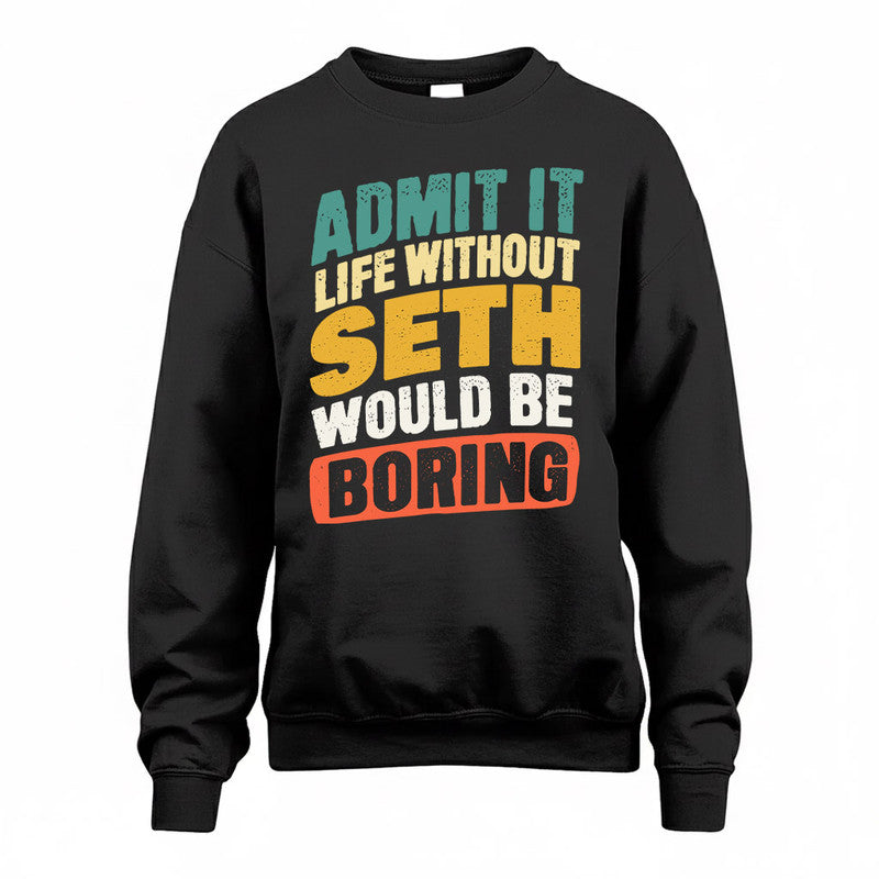 SERRANO TP88-K4-229–Personalized Funny Quote Apparel “Life Without NAME Would Be Boring”