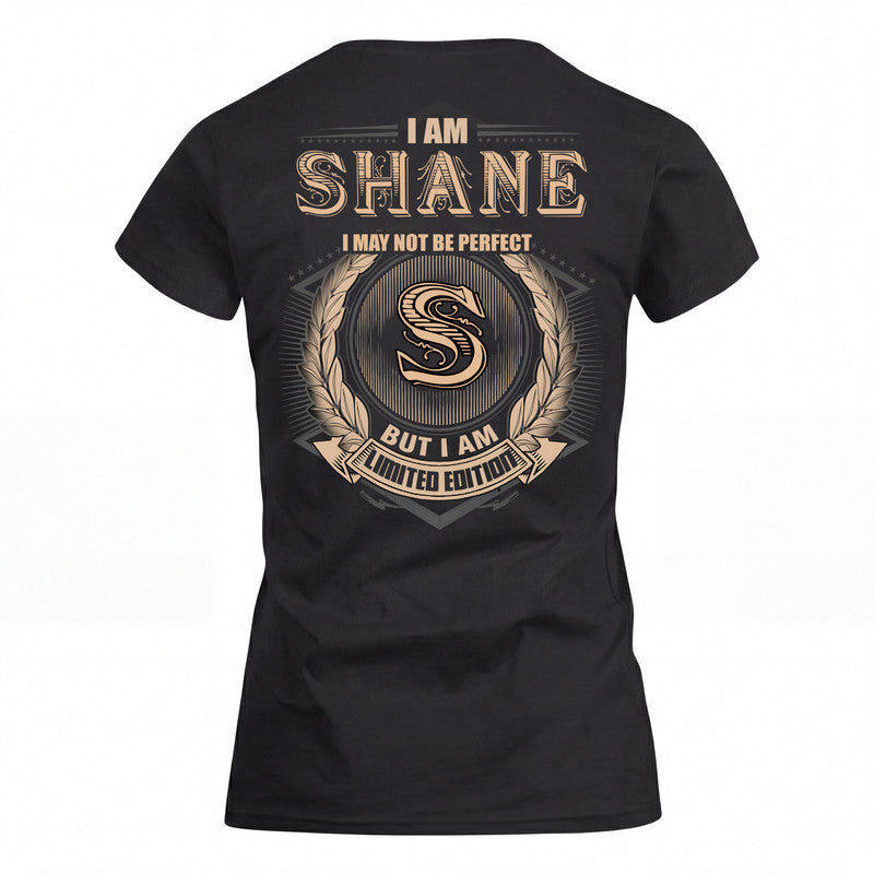 SHANE 2K-101–Personalized Name Quote Apparel “I Am NAME May Not Be Perfect But I Am Limited Edition”