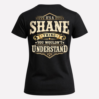 SHANE HH-F003–Personalized Name Quote Apparel “It’s an NAME Thing You Wouldn’t Understand”