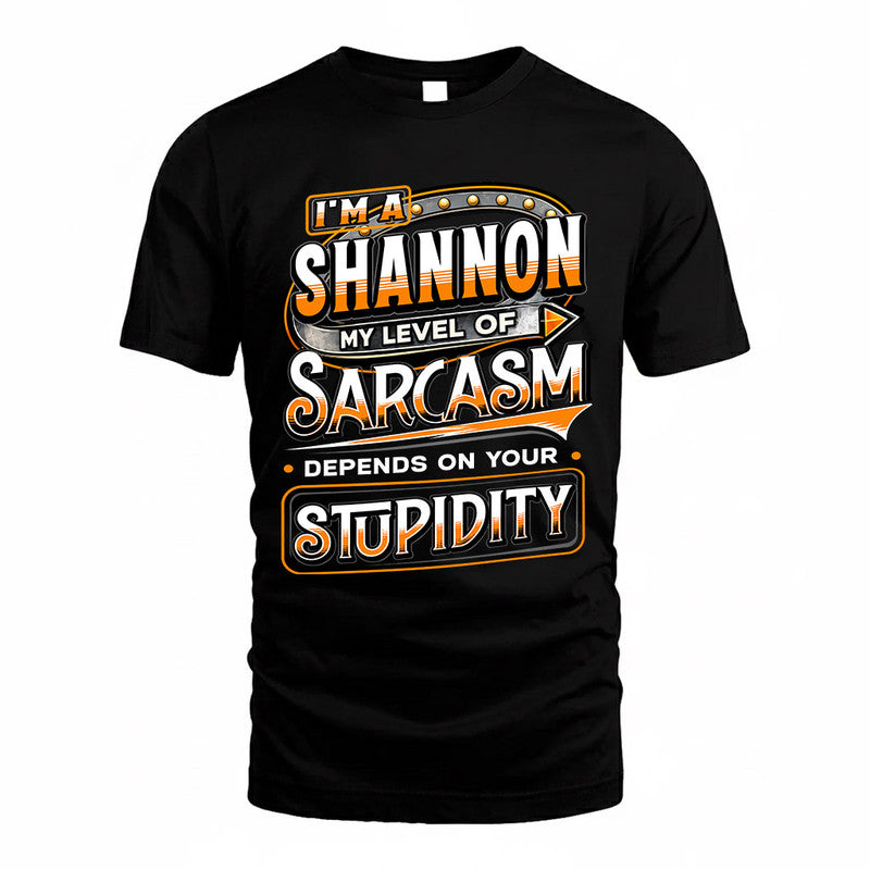 SHANNON TT88-K6-229 – Personalized Funny Sarcasm Apparel "My Level Of Sarcasm Depends On Your Stupidity"