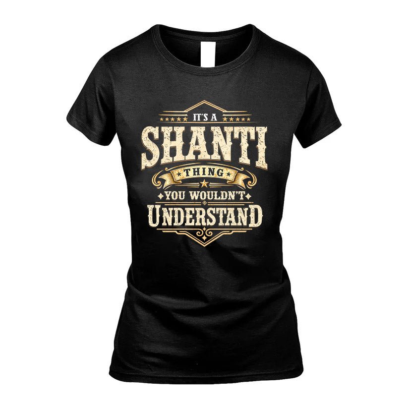 SHANTI HH-F009–Personalized Name Quote Apparel “It’s an NAME Thing You Wouldn’t Understand”