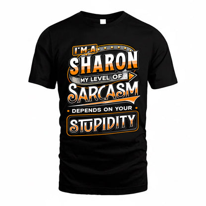 SHARON TT88-K6-229 – Personalized Funny Sarcasm Apparel "My Level Of Sarcasm Depends On Your Stupidity"