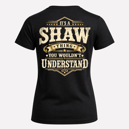 SHAW HH-F003–Personalized Name Quote Apparel “It’s an NAME Thing You Wouldn’t Understand”