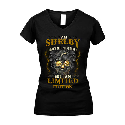 I Am Shelby, I May Not Be Perfect, But I Am Limited Edition – Personalized Skull T-Shirt