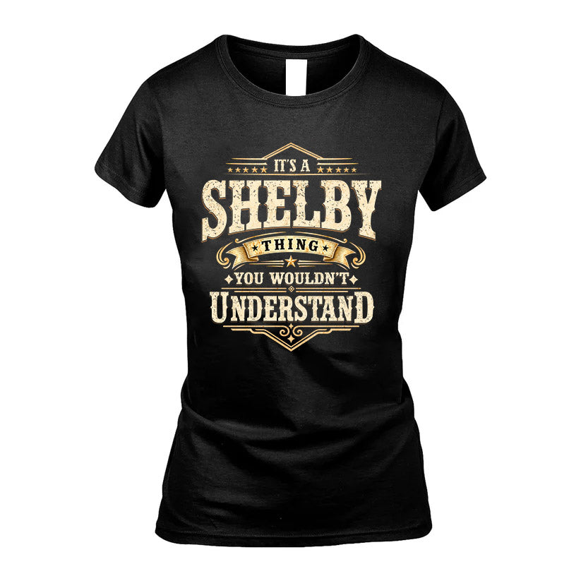 SHELBY HH-F009–Personalized Name Quote Apparel “It’s an NAME Thing You Wouldn’t Understand”