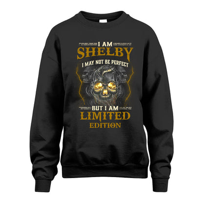 I Am Shelby, I May Not Be Perfect, But I Am Limited Edition – Personalized Skull T-Shirt