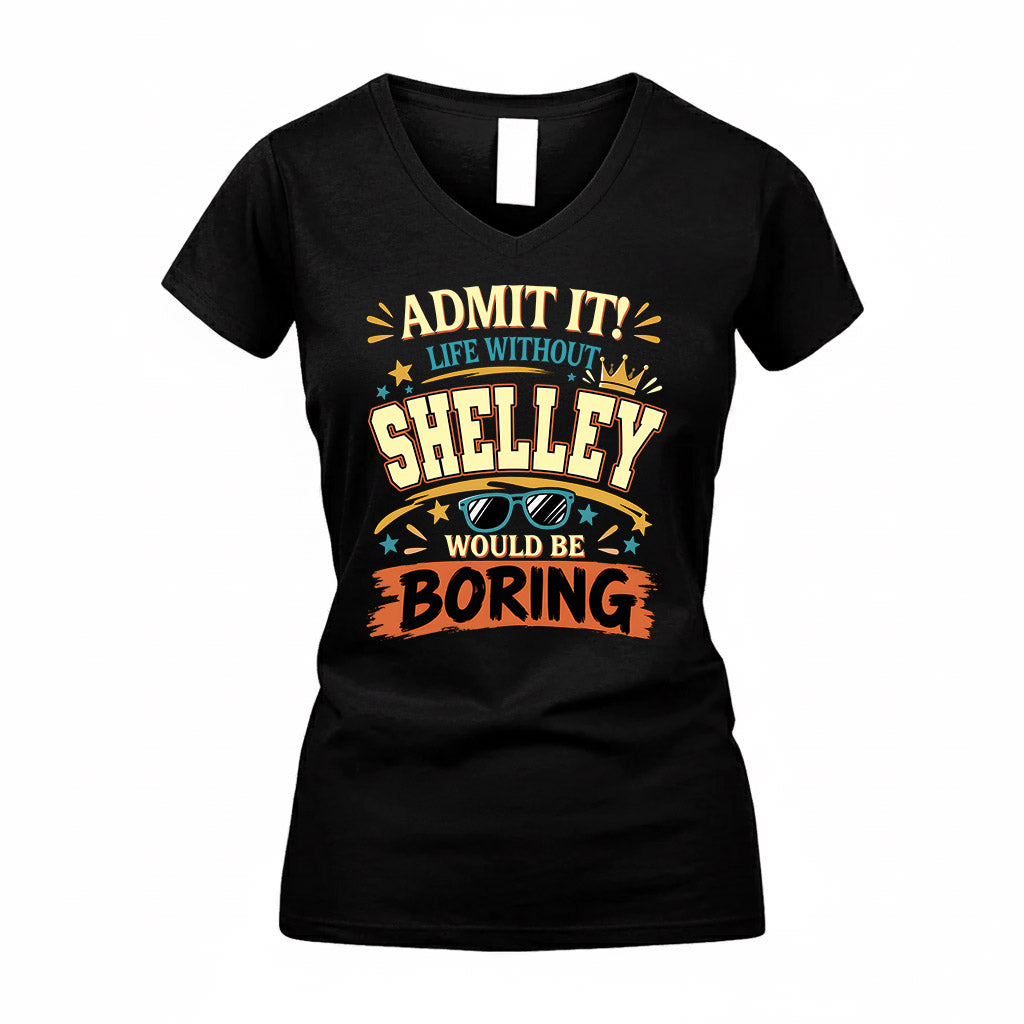 SHELLEY HH F005 Life Without You Would Be Boring Funny T-Shirt