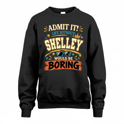 SHELLEY HH F005 Life Without You Would Be Boring Funny T-Shirt