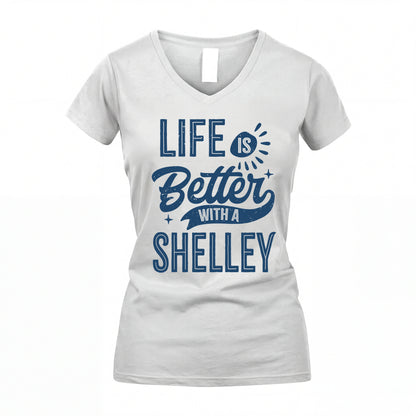 SHELLEY HH88-K2–Personalized Name Quote T-Shirt Life Is Better With Unisex Gift