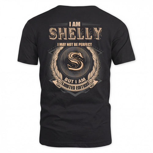 SHELLY 2K-101–Personalized Name Quote Apparel “I Am NAME May Not Be Perfect But I Am Limited Edition”