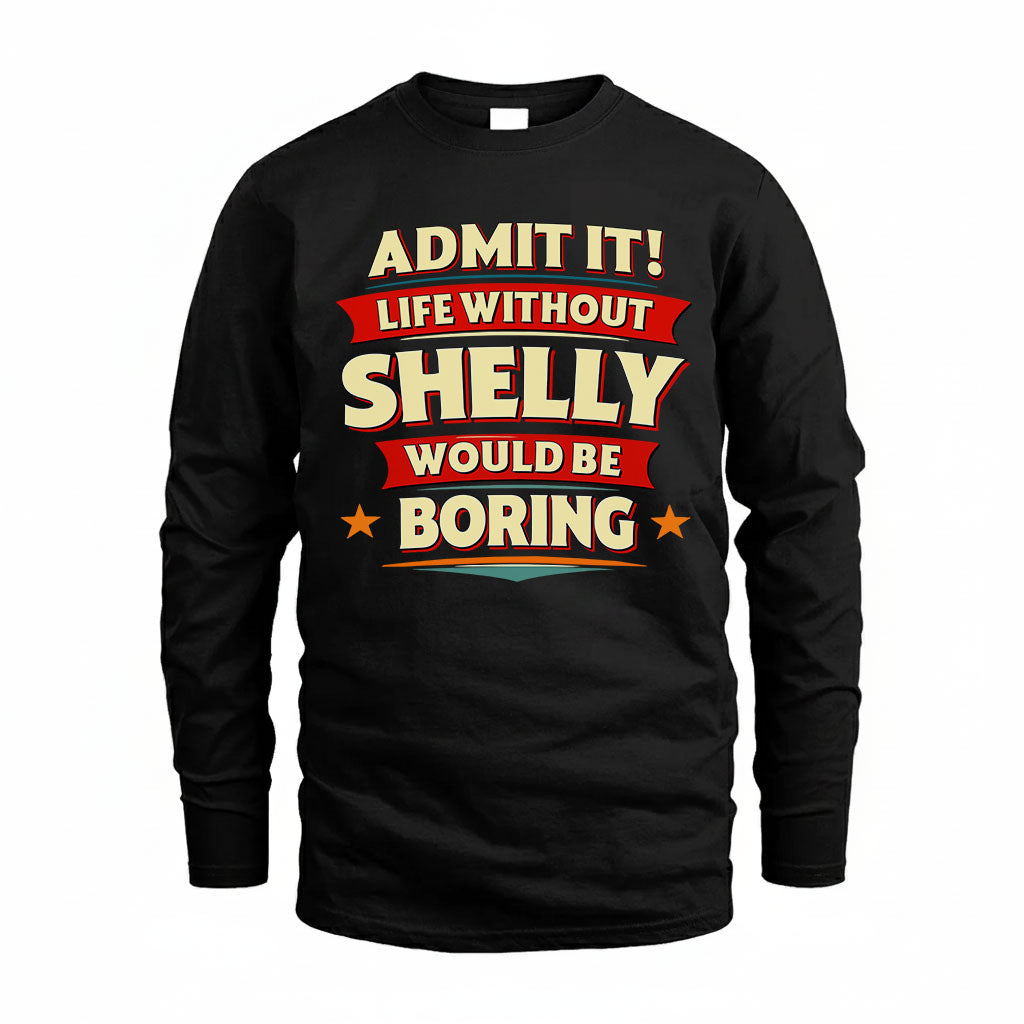 SHELLY HH88-K2-106–Personalized Funny Quote Apparel “Life Without NAME Would Be Boring”