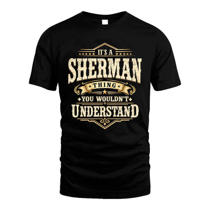 SHERMAN HH-F009–Personalized Name Quote Apparel “It’s an NAME Thing You Wouldn’t Understand”