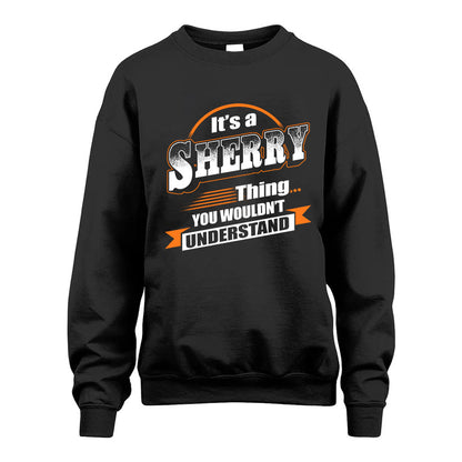 SHERRY HH88-K2-107–Personalized Name Quote Apparel “It’s a/an NAME Thing You Wouldn’t Understand”