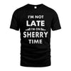 SHERRY HH88-K2-109–Personalized Funny Quote Apparel “I'M NOT LATE I'M ON NAME TIME”