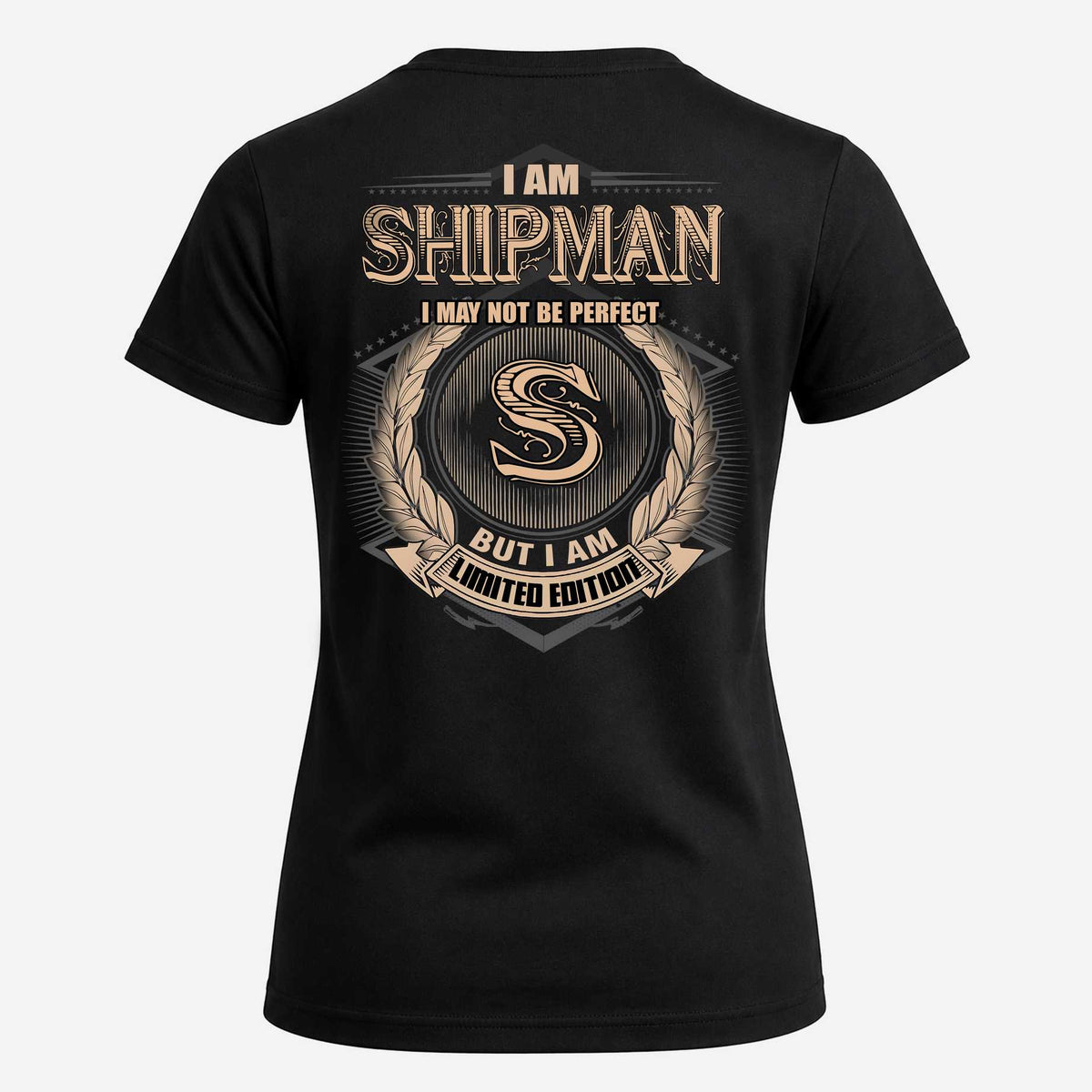 SHIPMAN 2K-101–Personalized Name Quote Apparel “I Am NAME May Not Be Perfect But I Am Limited Edition”