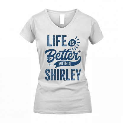 SHIRLEY HH88-K2–Personalized Name Quote T-Shirt Life Is Better With Unisex Gift