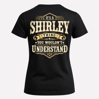 SHIRLEY HH-F003–Personalized Name Quote Apparel “It’s an NAME Thing You Wouldn’t Understand”