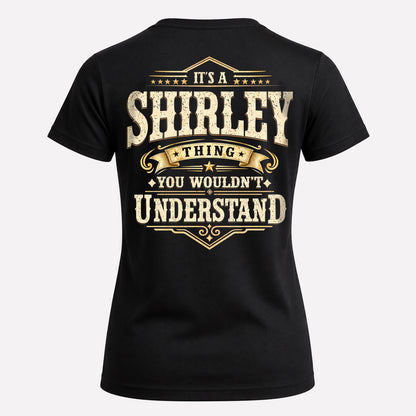 SHIRLEY HH-F003–Personalized Name Quote Apparel “It’s an NAME Thing You Wouldn’t Understand”