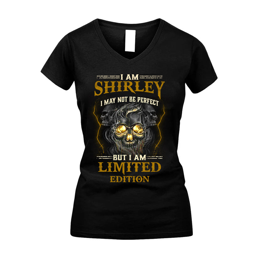 I Am Shirley, I May Not Be Perfect, But I Am Limited Edition – Personalized Skull T-Shirt