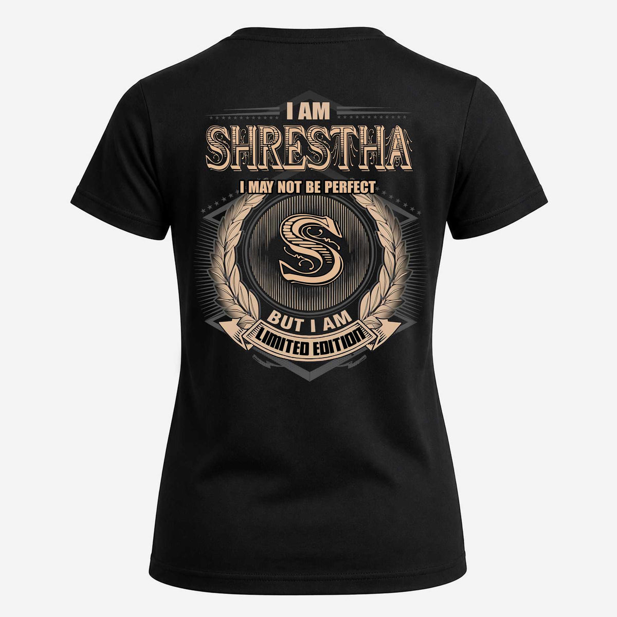 SHRESTHA 2K-101–Personalized Name Quote Apparel “I Am NAME May Not Be Perfect But I Am Limited Edition”