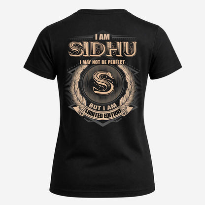 SIDHU 2K-101–Personalized Name Quote Apparel “I Am NAME May Not Be Perfect But I Am Limited Edition”