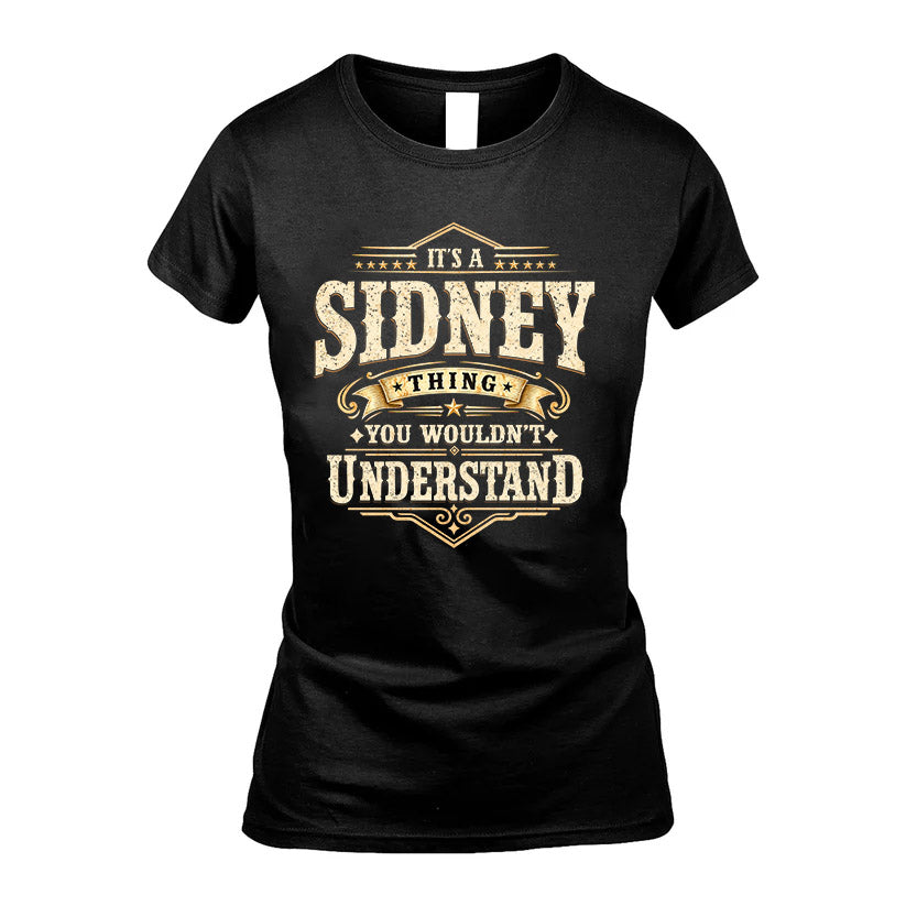 SIDNEY HH-F009–Personalized Name Quote Apparel “It’s an NAME Thing You Wouldn’t Understand”