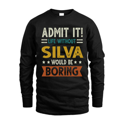 SILVA HH88-K2–Personalized Funny Quote Apparel “Life Without NAME Would Be Boring”