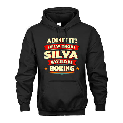 SILVA HH88-K2-106–Personalized Funny Quote Apparel “Life Without NAME Would Be Boring”
