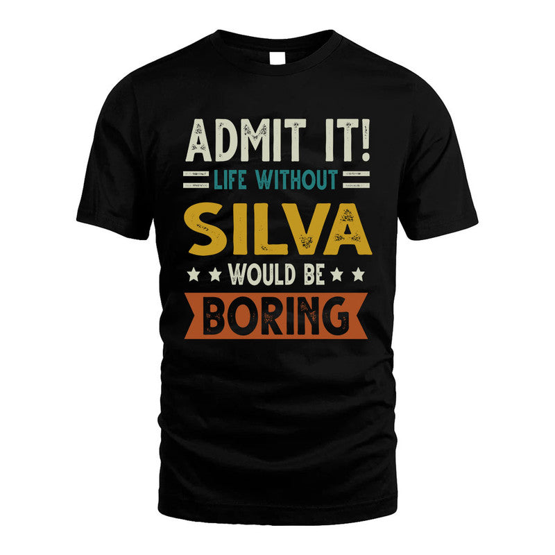 SILVA HH88-K2–Personalized Funny Quote Apparel “Life Without NAME Would Be Boring”