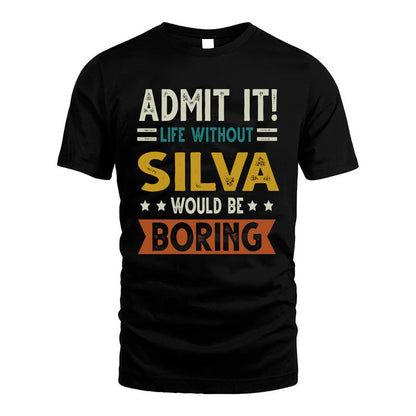 SILVA HH88-K2–Personalized Funny Quote Apparel “Life Without NAME Would Be Boring”