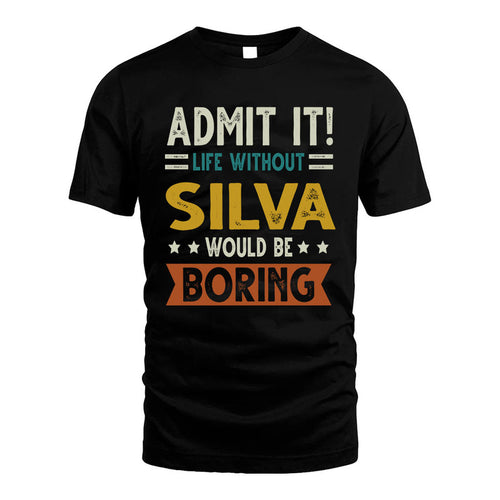 SILVA HH88-K2–Personalized Funny Quote Apparel “Life Without NAME Would Be Boring”
