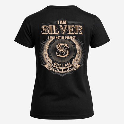 SILVER 2K-101–Personalized Name Quote Apparel “I Am NAME May Not Be Perfect But I Am Limited Edition”