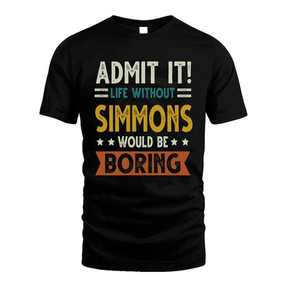SIMMONS HH88-K2–Personalized Funny Quote Apparel “Life Without NAME Would Be Boring”