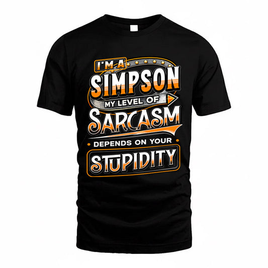 SIMPSON TT88-K6-229 – Personalized Funny Sarcasm Apparel "My Level Of Sarcasm Depends On Your Stupidity"