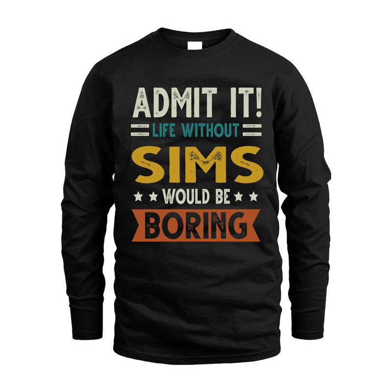 SIMS HH88-K2–Personalized Funny Quote Apparel “Life Without NAME Would Be Boring”