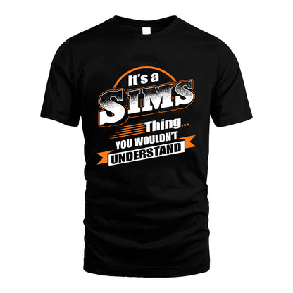 SIMS HH88-K2-107–Personalized Name Quote Apparel “It’s a/an NAME Thing You Wouldn’t Understand”