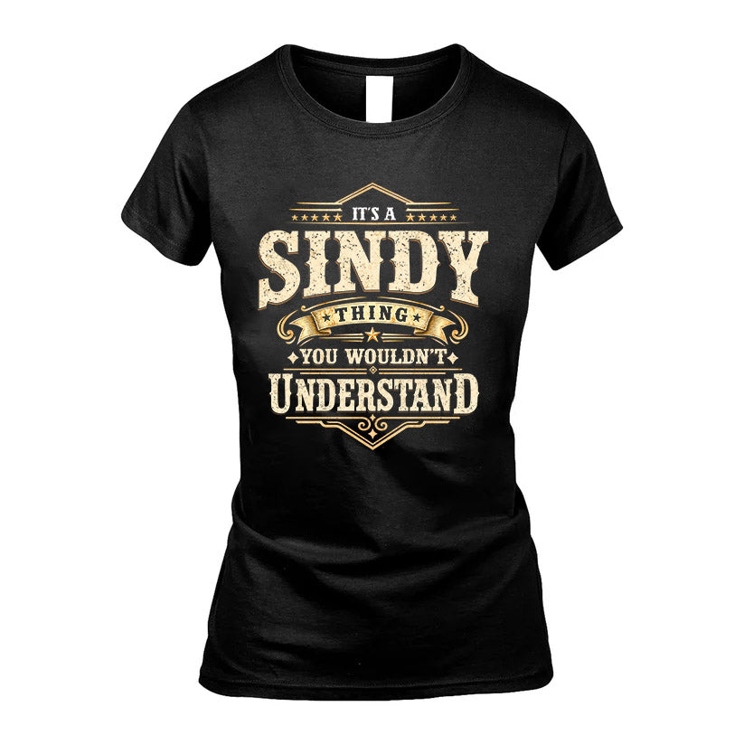 SINDY HH-F009–Personalized Name Quote Apparel “It’s an NAME Thing You Wouldn’t Understand”