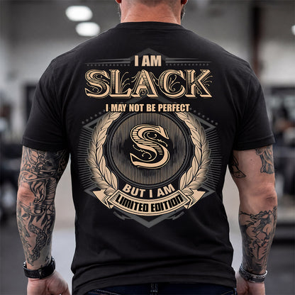 SLACK 2K-101–Personalized Name Quote Apparel “I Am NAME May Not Be Perfect But I Am Limited Edition”