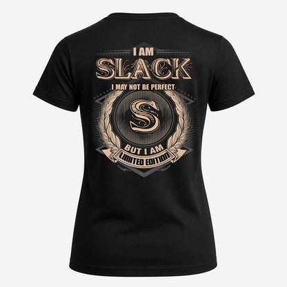 SLACK 2K-101–Personalized Name Quote Apparel “I Am NAME May Not Be Perfect But I Am Limited Edition”